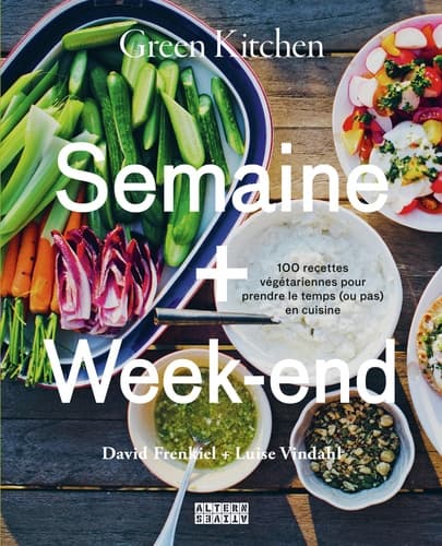 Green kitchen, semaine + week-end. 100 recettes végétariennes pour prendre le temps (ou pas) en cuisine - image de couverture